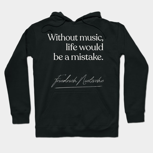 Without Music Life Would Be A Mistake Hoodie by DankFutura